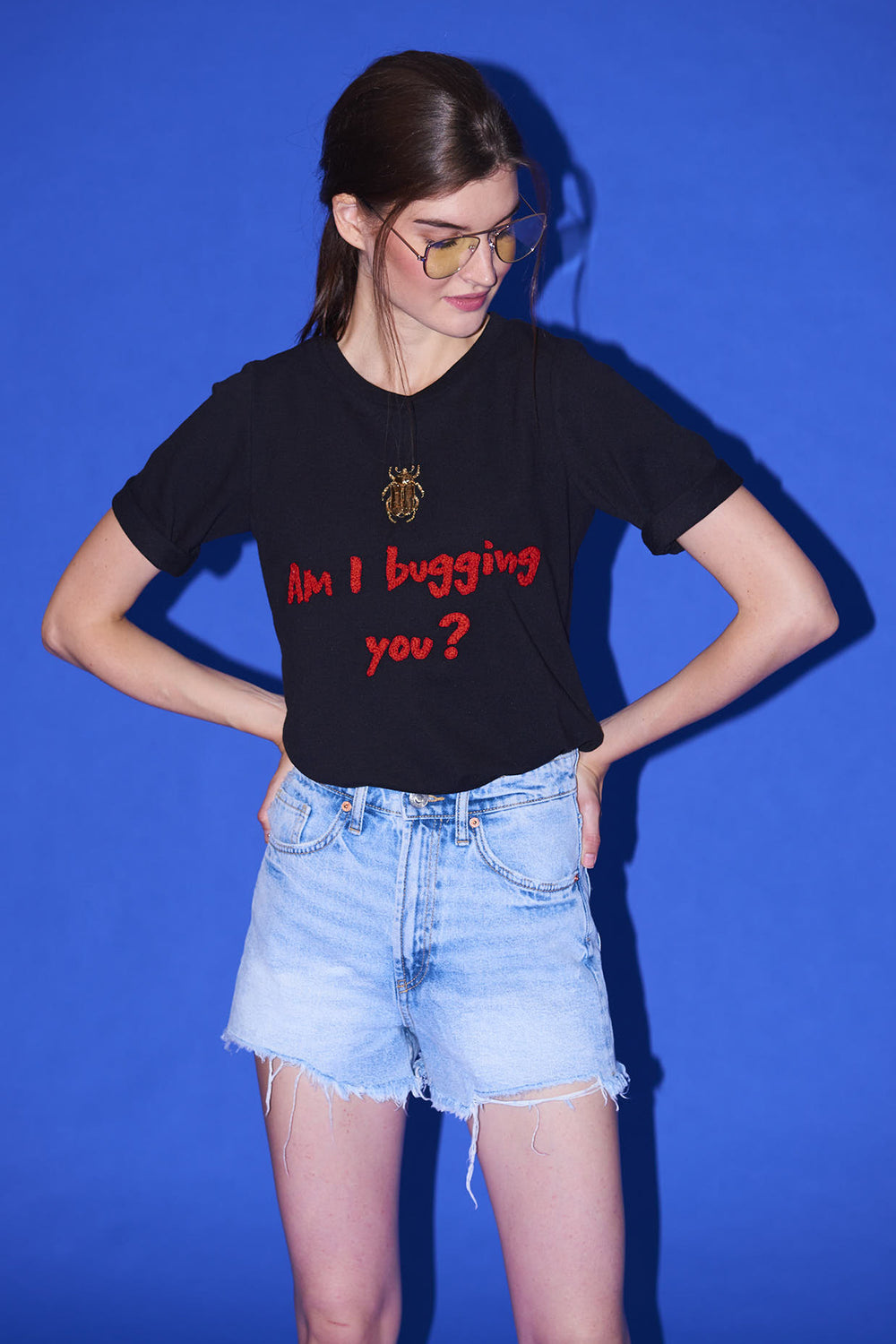 Am I Bugging You T-shirt Top